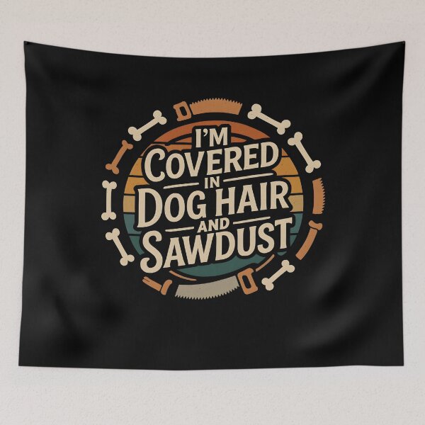 Item preview, I'm Covered In Dog Hair And Sawdust Woodworker designed and sold by hemagamo.