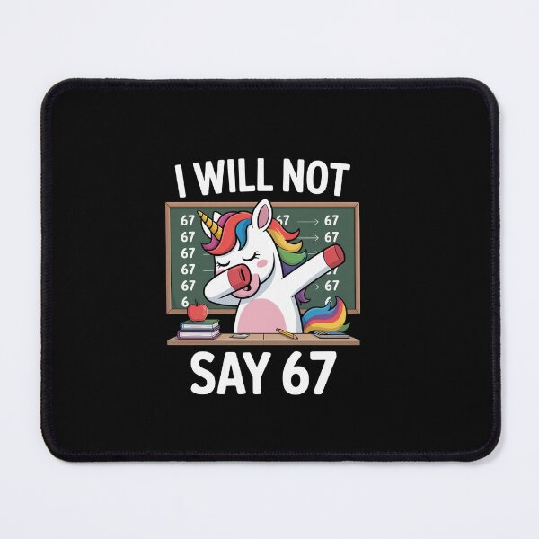 Item preview, I Will Not Say 67 Teacher Classroom Dabbing Unicorn designed and sold by MeowtivationP.