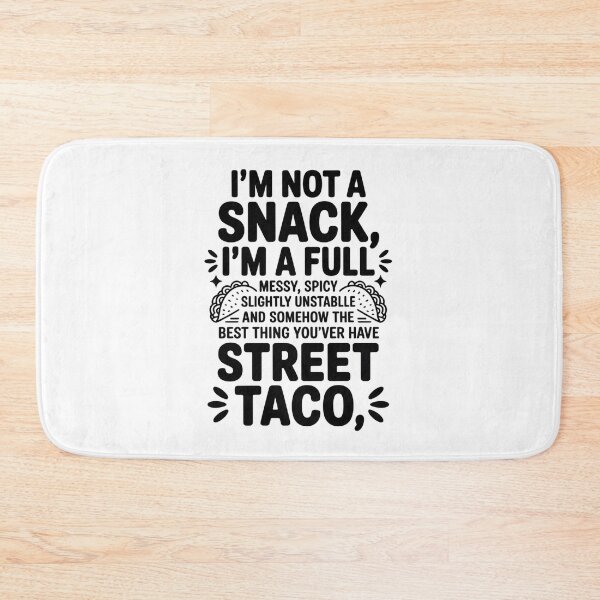 Item preview, I'M Not A Snack I'M A Full Street Taco Messy Spicy Unstable  designed and sold by MeowtivationP.