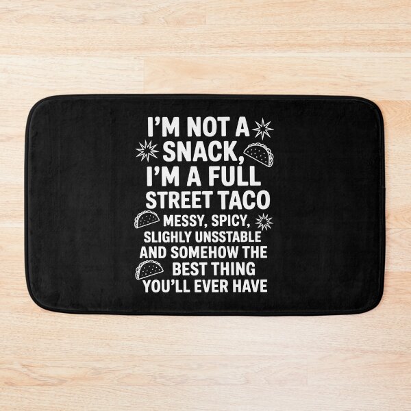 Item preview, I'M Not A Snack I'M A Full Street Taco Messy Spicy Unstable designed and sold by MeowtivationP.