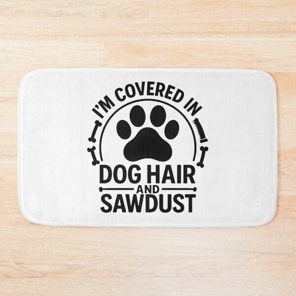 Item preview, I'm Covered In Dog Hair And Sawdust Woodworker designed and sold by hemagamo.