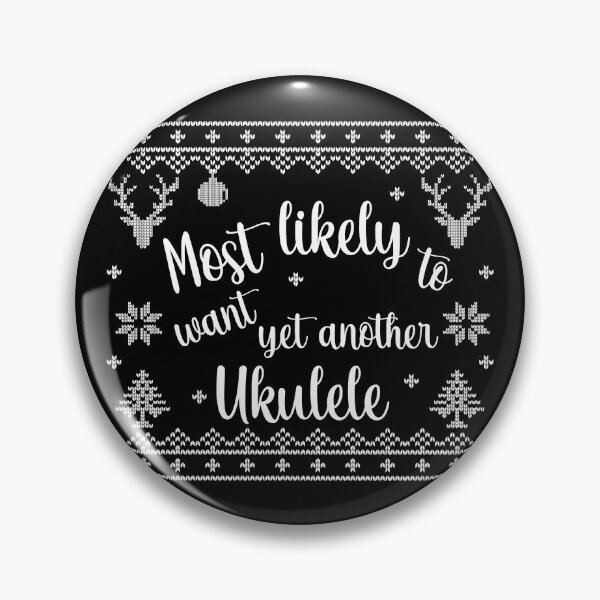 Item preview, Most likely to want yet another Ukulele designed and sold by UkeverseGifts.