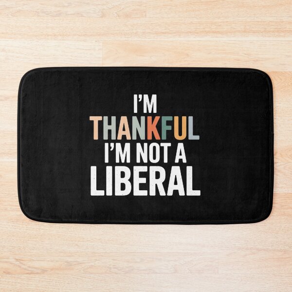 Item preview, I'M Thankful I'M Not A Liberal designed and sold by MeowtivationP.