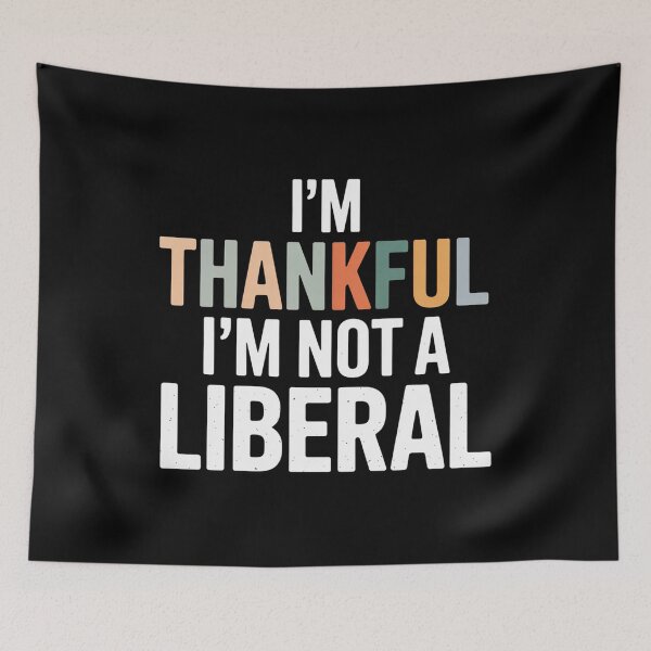 Item preview, I'M Thankful I'M Not A Liberal designed and sold by MeowtivationP.