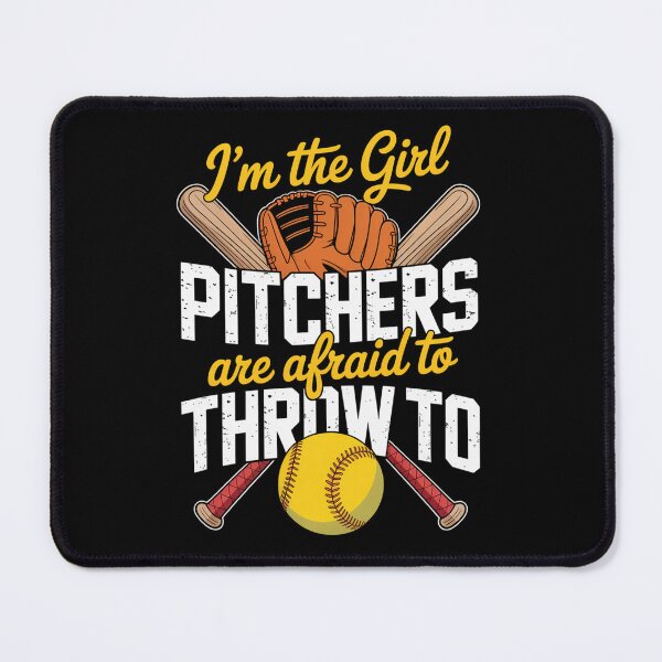 Item preview, I'M The Girl Pitchers Are Afraid To Throw To Softball designed and sold by HeinzanoWeno.