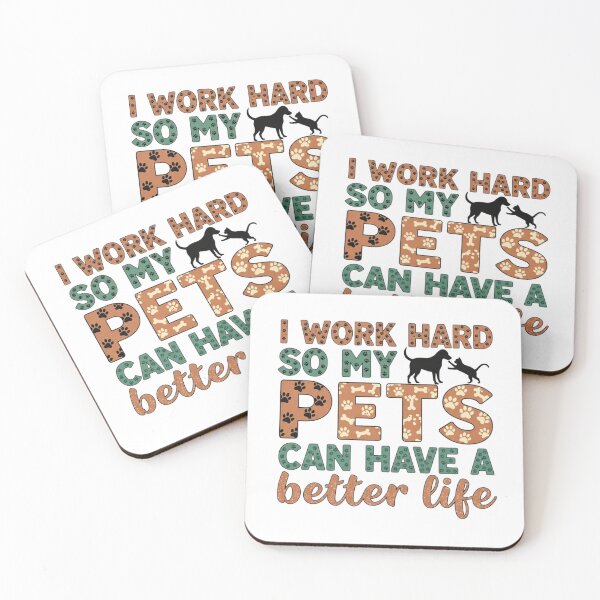 Item preview, I work hard so my pets can have a better life designed and sold by FitEnvy.