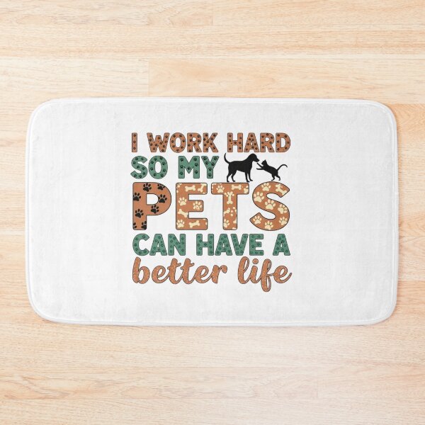 Item preview, I work hard so my pets can have a better life designed and sold by FitEnvy.