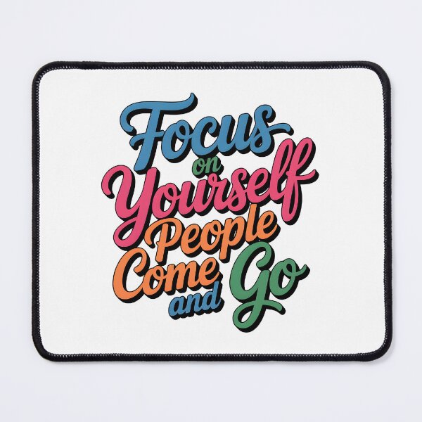 Item preview, Focus on yourself people come and go designed and sold by nimmitrends.