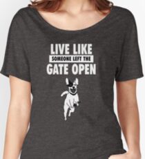 Live Life Like Someone Left The Gate Open Bulldog Dog Funny Women's Relaxed Fit T-Shirt