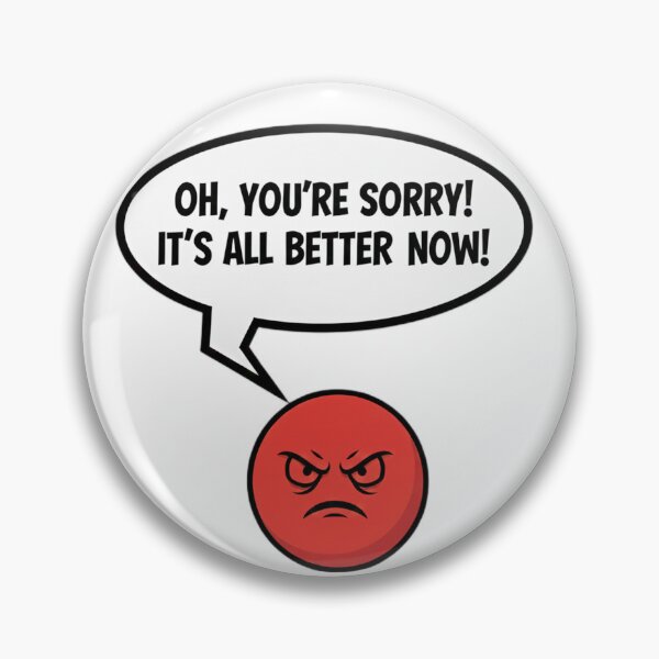 Item preview, Oh, You’re Sorry? – Angry Meme Design designed and sold by Fun-and-joy.