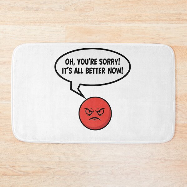 Item preview, Oh, You’re Sorry? – Angry Meme Design designed and sold by Fun-and-joy.
