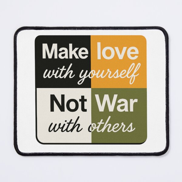 Item preview, Make Love With Yourself – Not War With Others Peace designed and sold by janbo93.