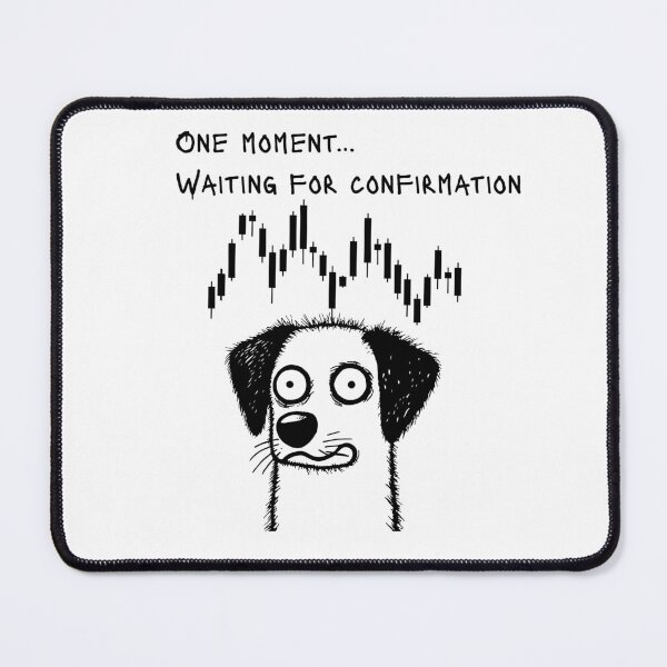 Item preview, Waiting for Confirmation – Funny Trader Quote with Dog & Candlestick Chart designed and sold by Kovrika.