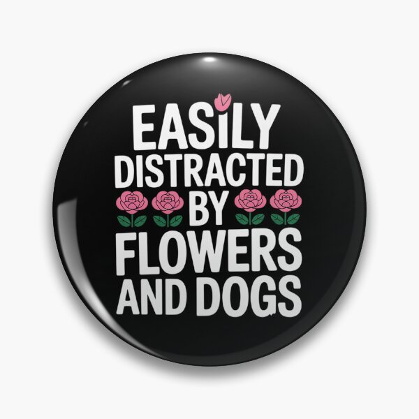 Item preview, Easily Distracted By Flowers And Dogs Floral Quote Florist  designed and sold by MicanCuteStore.
