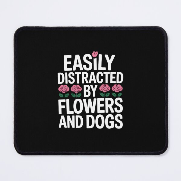 Item preview, Easily Distracted By Flowers And Dogs Floral Quote Florist  designed and sold by MicanCuteStore.