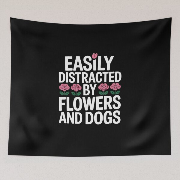 Item preview, Easily Distracted By Flowers And Dogs Floral Quote Florist  designed and sold by MicanCuteStore.