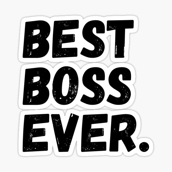 Ever перевод. Best Boss ever. The best Boss надпись. Стикер Boss. The best Boss для плоттера.