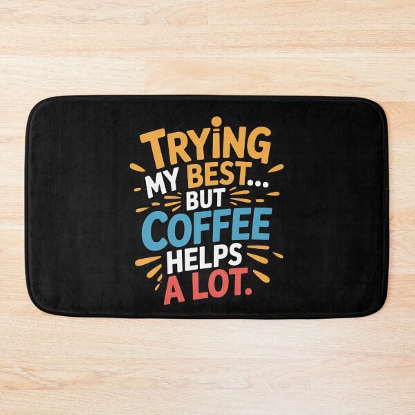 Item preview, Trying My Best… But Coffee Helps a Lot | Funny Coffee Quote designed and sold by Panom Suavichien.