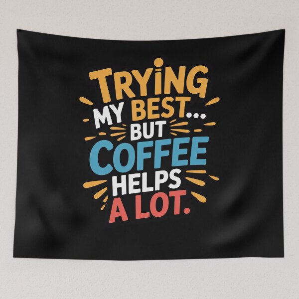 Item preview, Trying My Best… But Coffee Helps a Lot | Funny Coffee Quote designed and sold by Panom Suavichien.