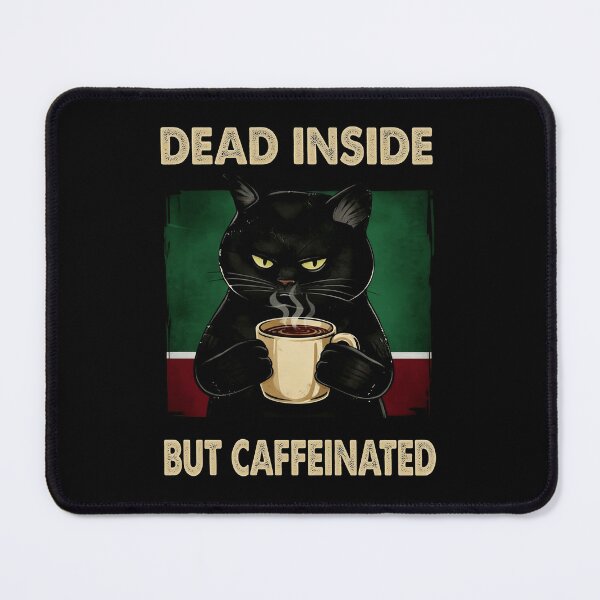 Item preview, Feeling Dead Inside But I Like Staying Caffeinated Enough To Function designed and sold by HumansStuck12.