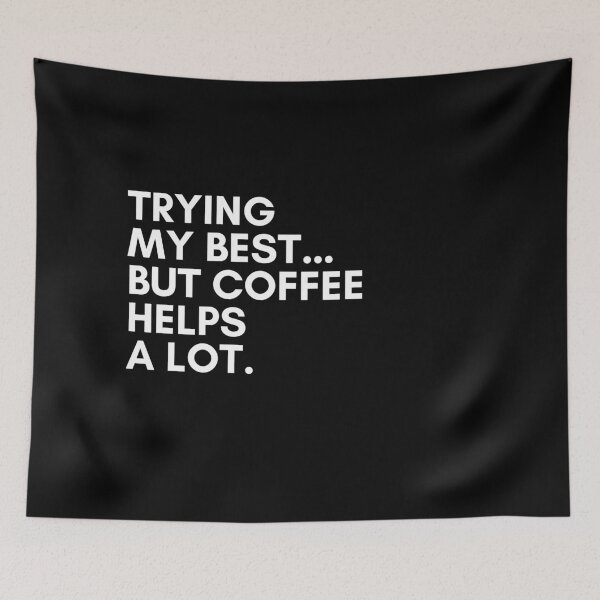 Item preview, Trying My Best… But Coffee Helps a Lot | Funny Coffee Quote designed and sold by Panom Suavichien.