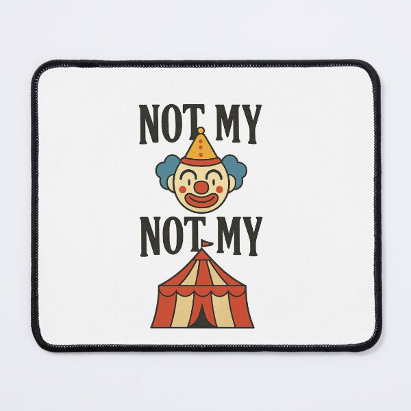 Item preview, NOT MY CLOWN NOT MY CIRCUS designed and sold by HBK ACCESSORIES.