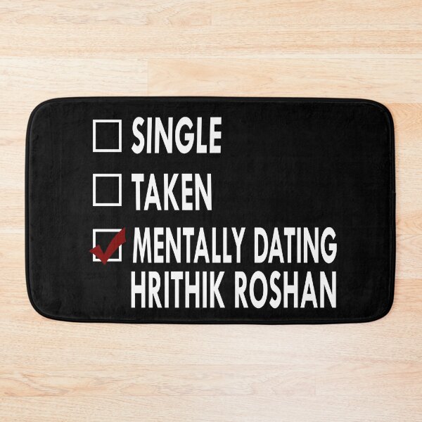 Item preview, Mentally dating Hrithik Roshan designed and sold by Sasya.