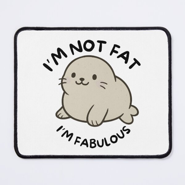 Item preview, I'm Not Fat I'm Fabulous Seal designed and sold by BeagleDesigns.