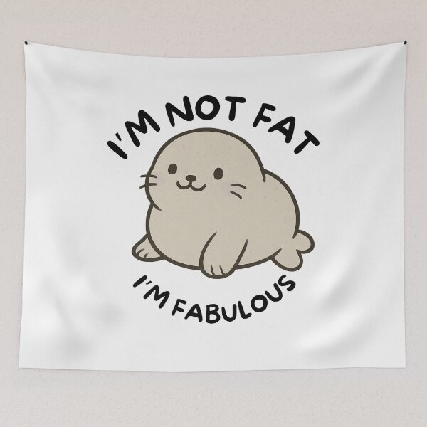 Item preview, I'm Not Fat I'm Fabulous Seal designed and sold by BeagleDesigns.