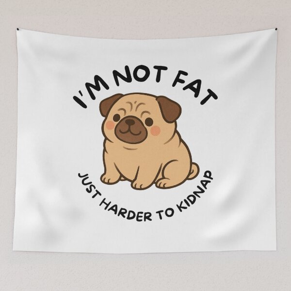 Item preview, I'm Not Fat Just Harder To Kidnap Pug designed and sold by BeagleDesigns.
