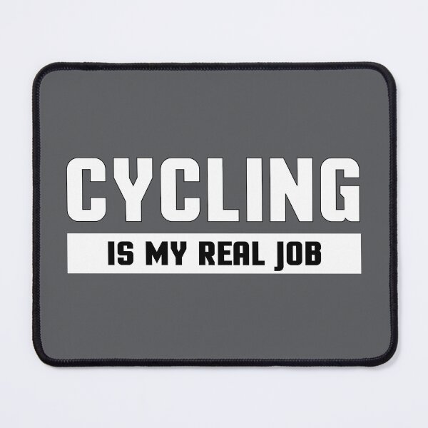 Item preview, Cycling Is My Real Job – Funny Bike Life Quote for Cyclists designed and sold by VoglR.