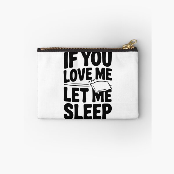 Item preview, If You Love Me Let Me Sleep designed and sold by Frank Ring.