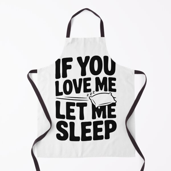 Item preview, If You Love Me Let Me Sleep designed and sold by Frank Ring.