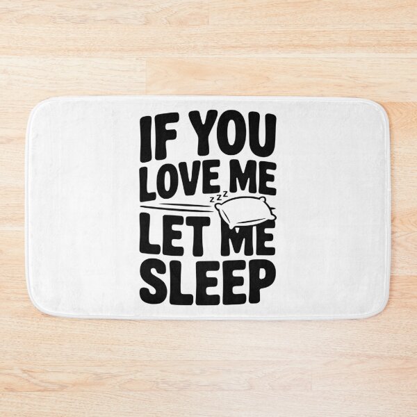 Item preview, If You Love Me Let Me Sleep designed and sold by Frank Ring.