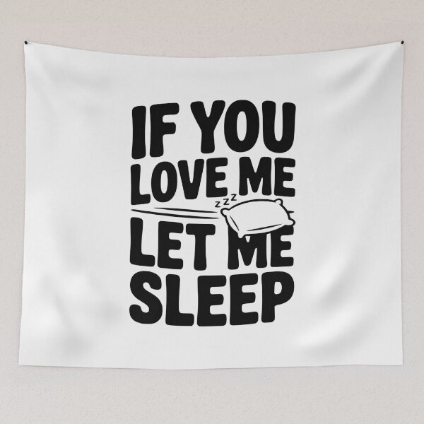 Item preview, If You Love Me Let Me Sleep designed and sold by Frank Ring.