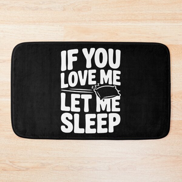 Item preview, If You Love Me Let Me Sleep designed and sold by Frank Ring.