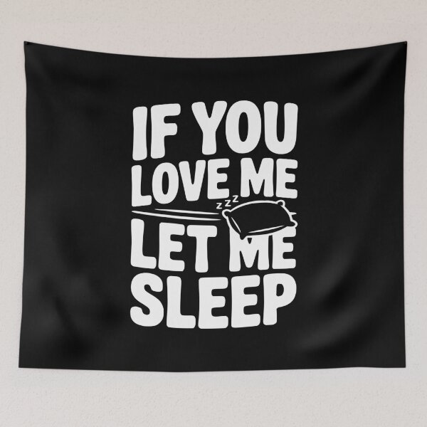Item preview, If You Love Me Let Me Sleep designed and sold by Frank Ring.