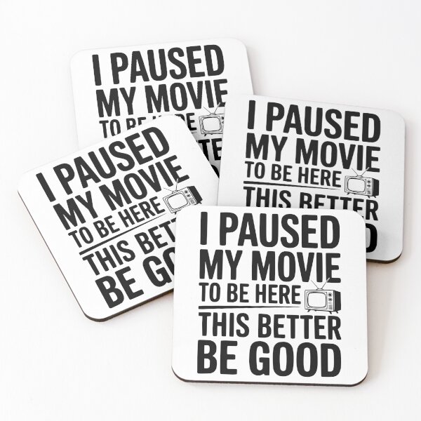 Item preview, I Paused My Movie To Be Here This Better Be Good designed and sold by Frank Ring.