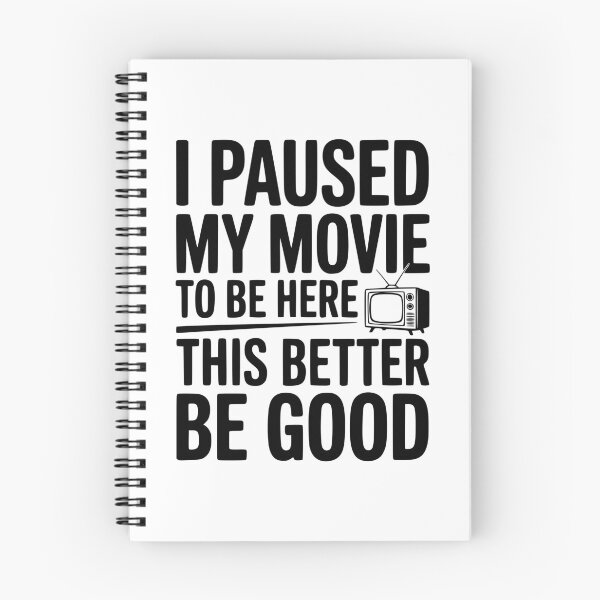 Item preview, I Paused My Movie To Be Here This Better Be Good designed and sold by Frank Ring.