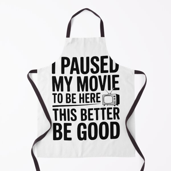 Item preview, I Paused My Movie To Be Here This Better Be Good designed and sold by Frank Ring.