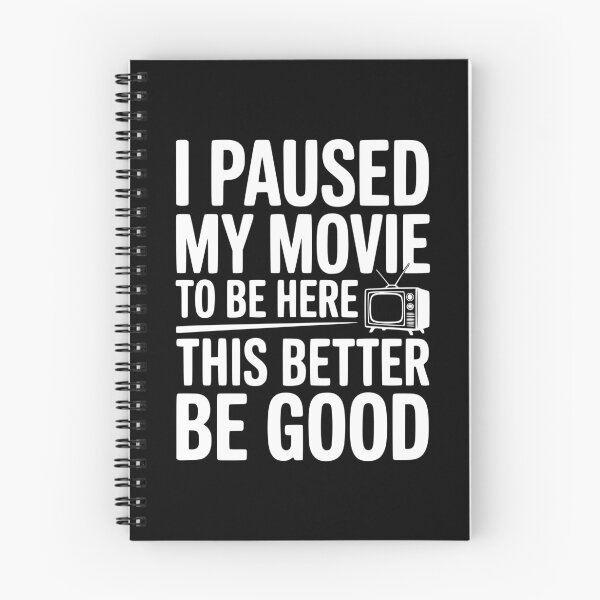 Item preview, I Paused My Movie To Be Here This Better Be Good designed and sold by Frank Ring.