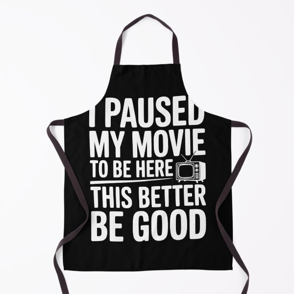 Item preview, I Paused My Movie To Be Here This Better Be Good designed and sold by Frank Ring.