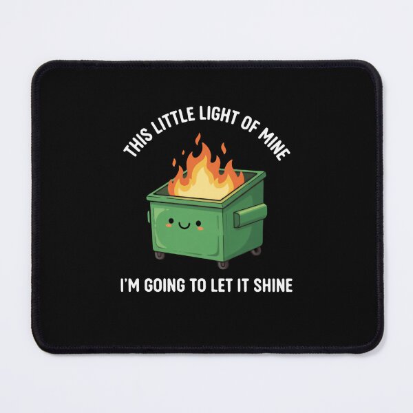 Item preview, This Little Light Of Mine I'm Gonna Let It Shine Dumpster Fire Response Team Adorable Havoc designed and sold by SkeletonsDanger.