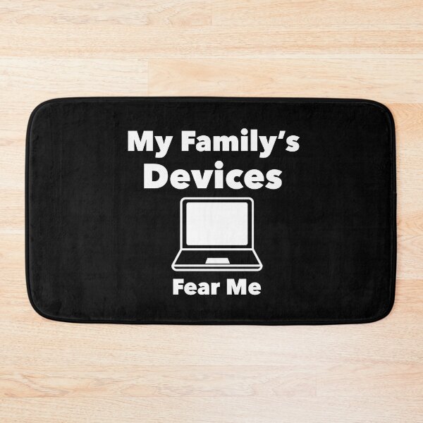 Item preview, My Family’s Devices Fear Me, Funny Technical Support humor FamilyTech Nerdy tech designed and sold by adjamine.