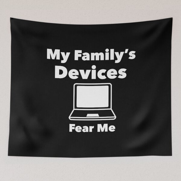Item preview, My Family’s Devices Fear Me, Funny Technical Support humor FamilyTech Nerdy tech designed and sold by adjamine.