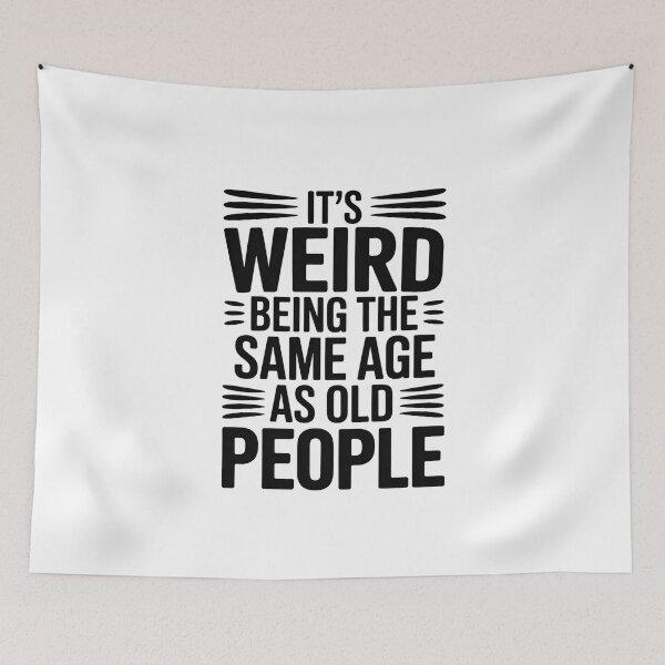 Item preview, it's Weird Being The Same Age as old people designed and sold by belladesign7.