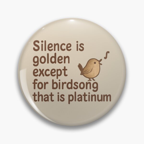 Item preview, Silence Is Golden Birdsong Is Platinum designed and sold by ChirpInc.