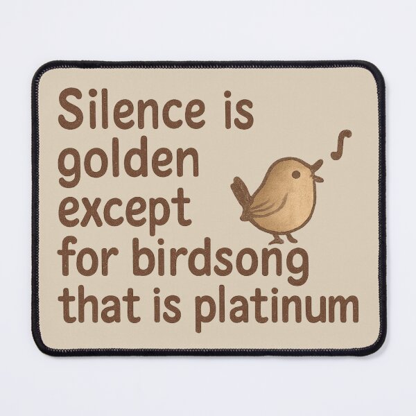 Item preview, Silence Is Golden Birdsong Is Platinum designed and sold by ChirpInc.