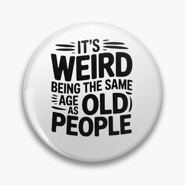 Item preview, it's Weird Being The Same Age as old people designed and sold by belladesign7.
