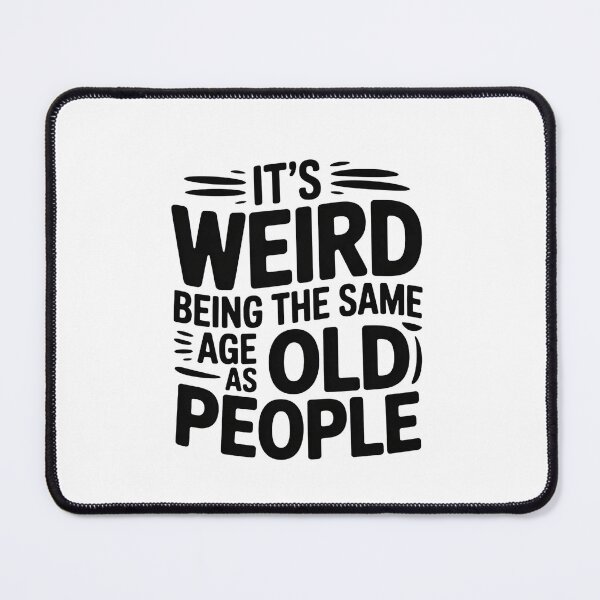 Item preview, it's Weird Being The Same Age as old people designed and sold by belladesign7.